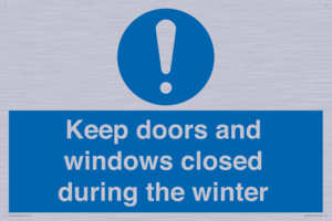 Keep doors and windows closed during the winter